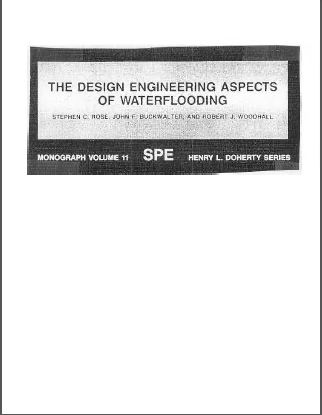 The Design Engineering Aspects of Waterflooding (S P E MONOGRAPH SERIES, Volume 11)